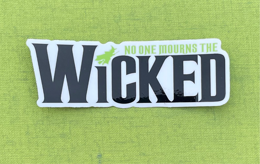 “No One Mourns the Wicked” Sticker